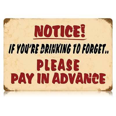 Ghh tin sign notice! drinking to forget logo rectangular 18.00" w 12.00 h each